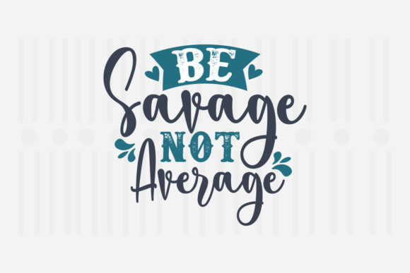 Be Savage Not Average, Mother's Day SVG