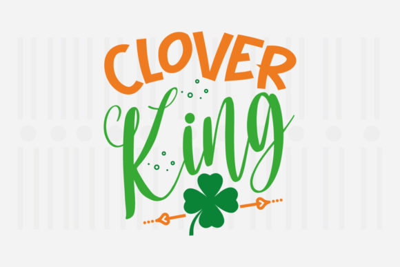 Clover King: St. Patrick’s Day Graphics for Crafts & Local Branding