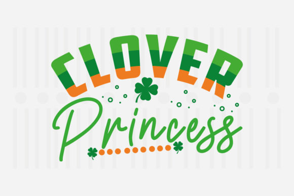 Clover Princess SVG: St. Patrick’s Day Graphics for Crafts