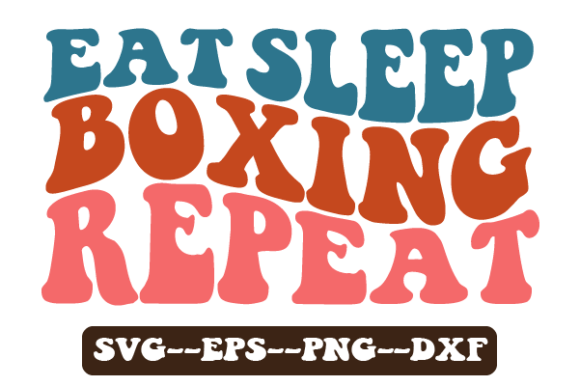 Eat Sleep Boxing REPEAT Retro Wavy Svg Graphics