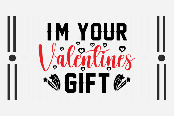 I'm Your Valentine's Gift SVG Graphics