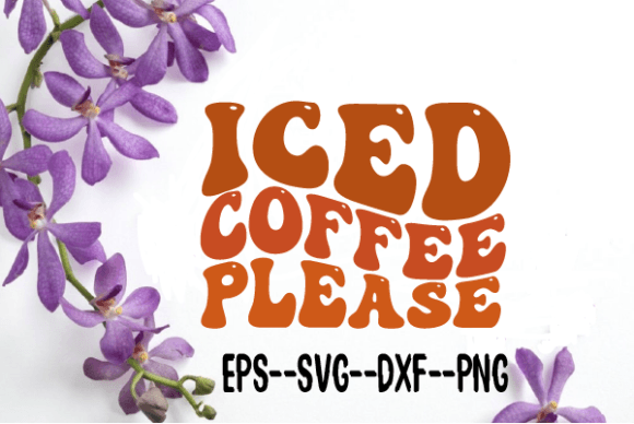 Iced Coffee Please Retro Wavy Svg Graphics