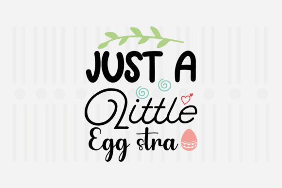 Just a Little Egg Stra Easter Graphics for Crafts