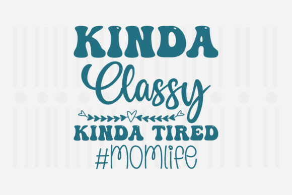 Kinda Classy Kinda Mother's Day SVG