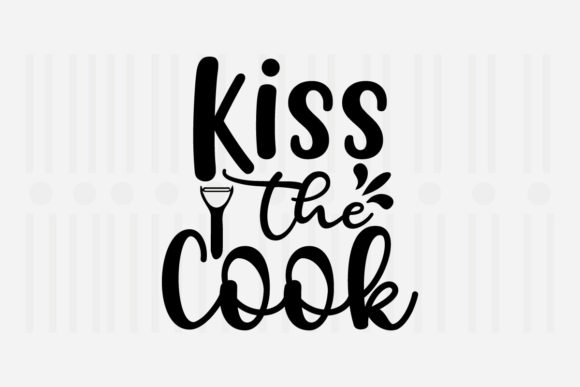 Kiss the Cook Kitchen SVG: Graphics for Crafts & Content