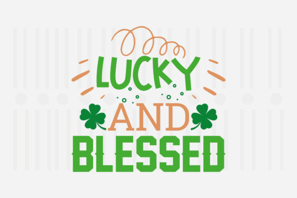 Lucky and Blessed SVG: Crafts & Graphics for St. Patrick’s Day