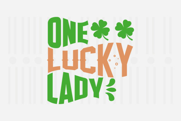 One Lucky Lady, St. Patrick’s SVG Graphics for Crafts
