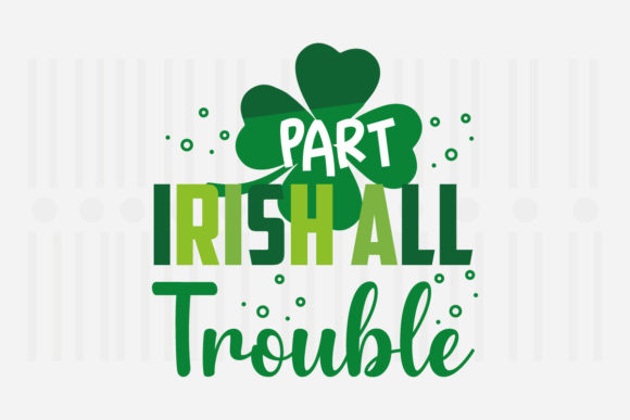 Part Irish All Trouble SVG Graphics for Crafts
