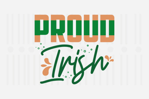 Proud Irish, St. Patrick’s SVG Graphics for Crafts
