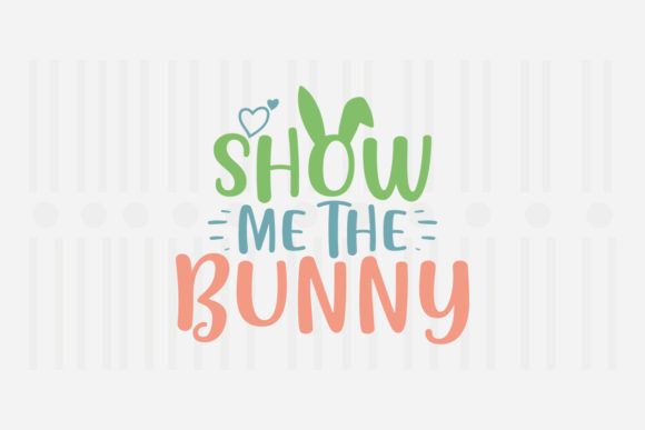 Show Me the Bunny, Easter SVG Graphics for Crafts