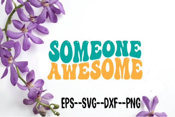 Someone Awesome Wavy Retro Svg