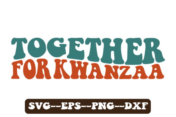 Together for Kwanzaa Retro Wavy Svg: Graphics and Crafts